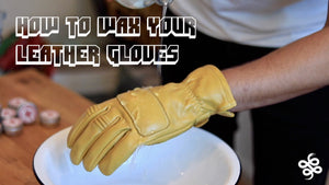 HOW TO WAX YOUR BRAND NEW LEATHER GLOVES